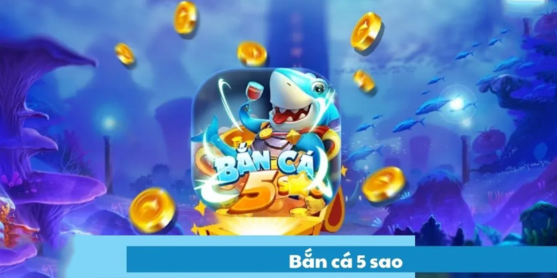 Bắn cá 5 sao Có Gì Thú Vị? Hướng Dẫn Chinh Phục Bắn Cá Cực Hay 9 Trò chơi bắn cá đang thu hút được nhiều người chơi hiện tại