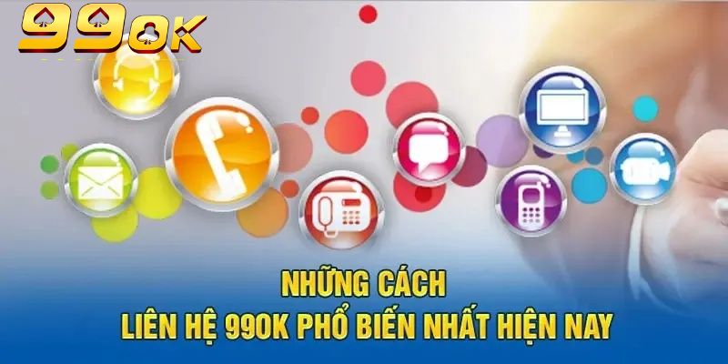 Phương Thức Liên Hệ 99OK: Kết Nối Nhanh Chóng, Hỗ Trợ 24/7 2 Kênh trực tuyến là phương thức liên hệ 99OK nhanh nhất